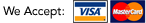 We Accept: Visa, MasterCard